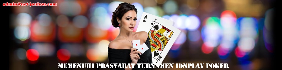 Memenuhi Prasyarat Turnamen IDNPLAY Poker
